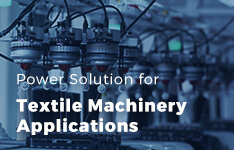 Power Solution for Textile Machinery Applications