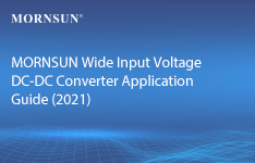 MORNSUN Wide Input Voltage DC-DC Converter Application Guide (2021)