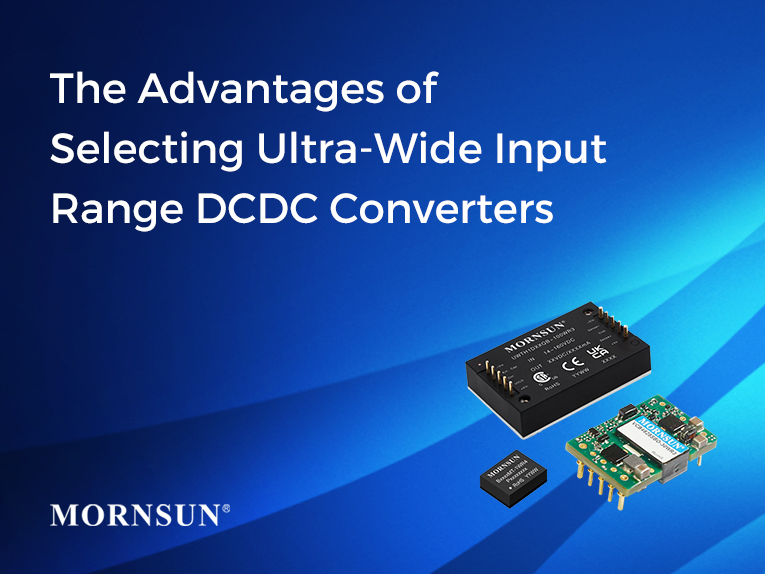 The Advantages of Selecting Ultra-Wide Input Range DC/DC Converters