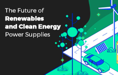 The Future of Renewables and Clean Energy Power Supplies