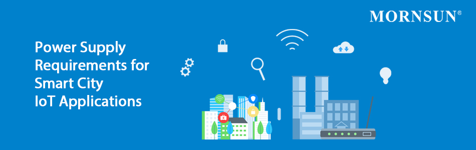 MORNSUN Power Supply Requirements for Smart City IoT Applications