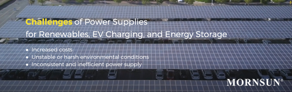 Challenges of power supply for renewavle, ev charger, ESS